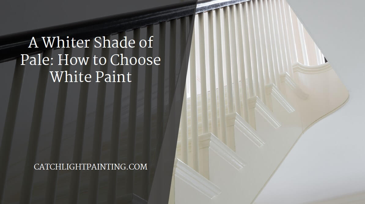 A Whiter Shade of Pale: How to Choose White Paint