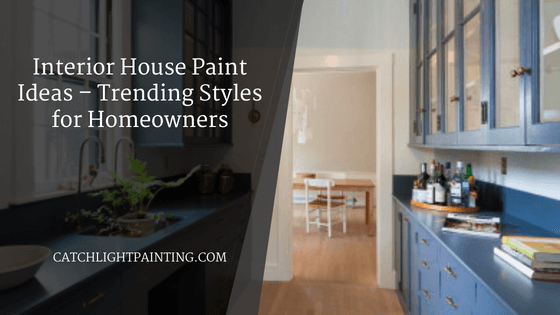 Interior House Paint Ideas – Trending Styles for Homeowners