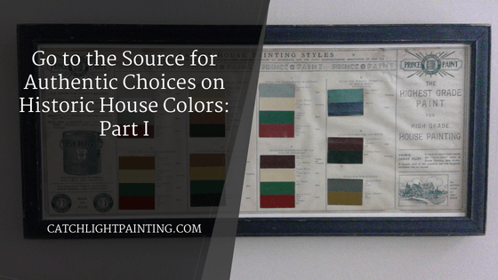 Go to the Source for Authentic Choices on Historic House Colors: Part I