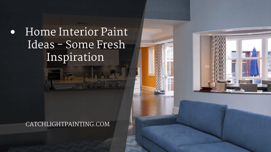 Home Interior Paint Ideas – Some Fresh Color Inspiration