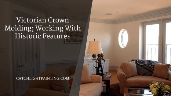 Victorian Crown Molding; Working With Historic Features