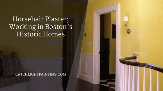 Horsehair Plaster; Working in Boston’s Historic Homes