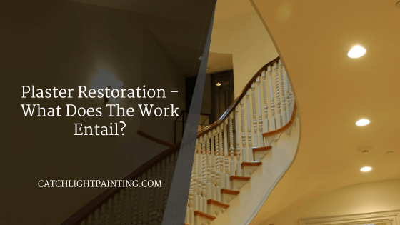 Plaster Restoration – What Does The Work Entail?