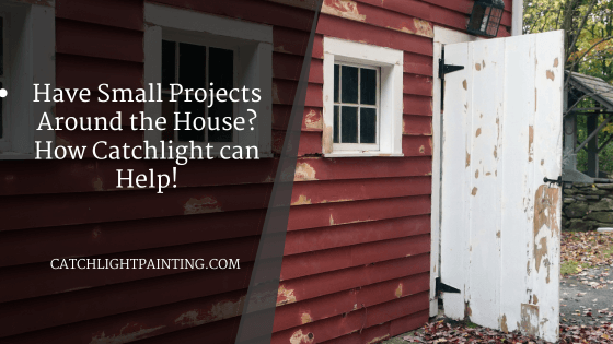 Have Small Projects Around the House? How Catchlight can Help!