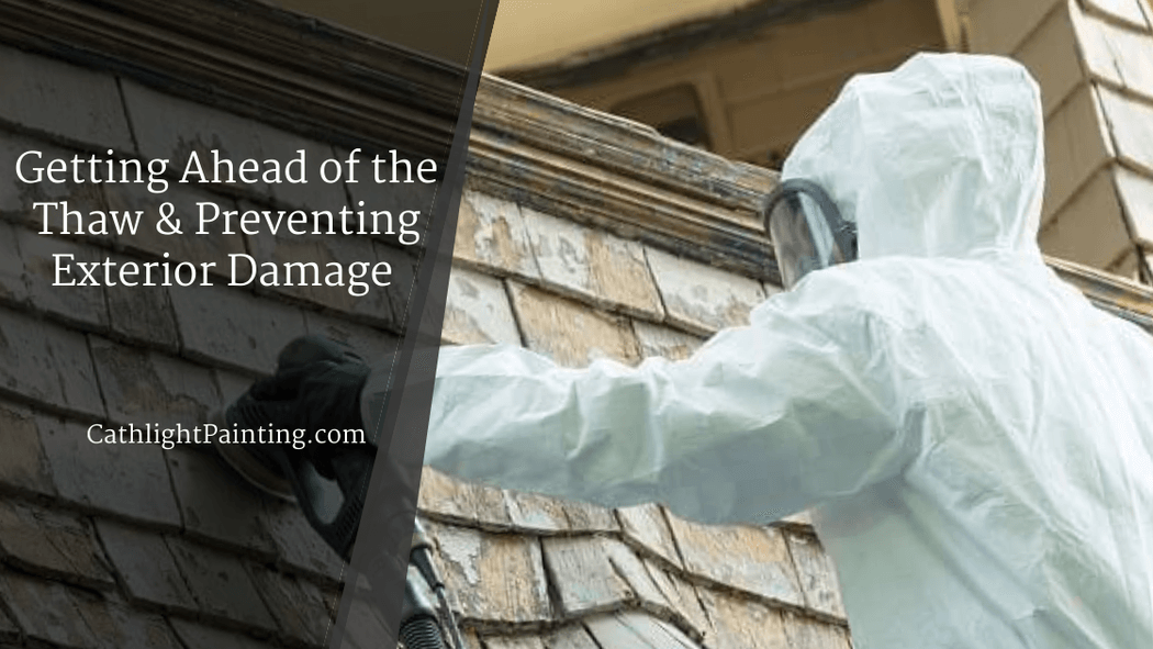 Getting Ahead of the Thaw & Preventing Exterior Damage