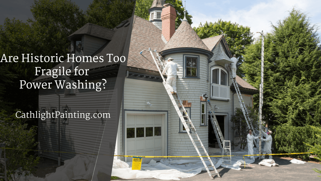 Are Historic Homes Too Fragile for Power Washing?