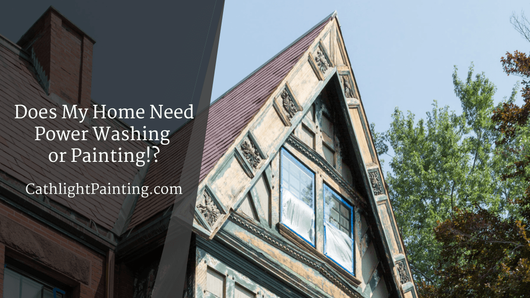 Does My Home Need Power Washing or Painting!?